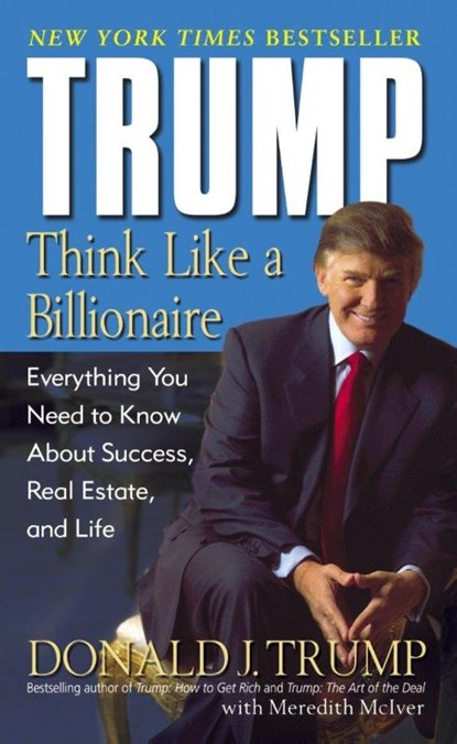 Trump: Think Like a Billionaire, Donald J. Trump ; Meredith McIver - Paperback - 9780345481405