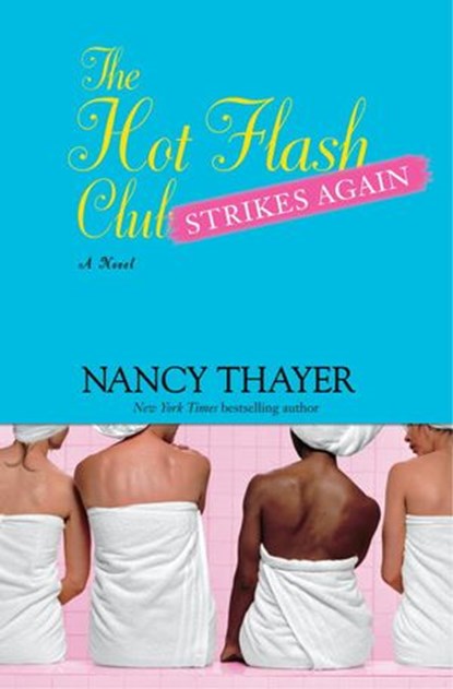 The Hot Flash Club Strikes Again, Nancy Thayer - Ebook - 9780345482020