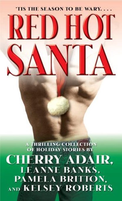Red Hot Santa, Leanne Banks ; Cherry Adair ; Pamela Britton ; Kelsey Roberts - Ebook - 9780345485977
