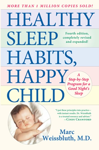 Healthy Sleep Habits, Happy Child: A Step-By-Step Program for a Good Night's Sleep, 3rd Edition, Marc Weissbluth - Gebonden - 9780345486455