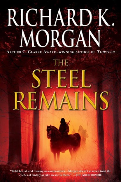 The Steel Remains, Richard K. Morgan - Paperback - 9780345493040