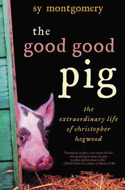 The Good Good Pig, Sy Montgomery - Ebook - 9780345493811