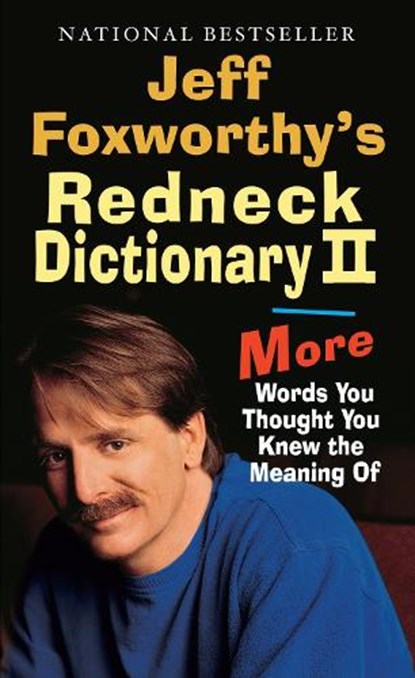 Jeff Foxworthy's Redneck Dictionary II: More Words You Thought the Meaning of, Jeff Foxworthy - Paperback - 9780345494245