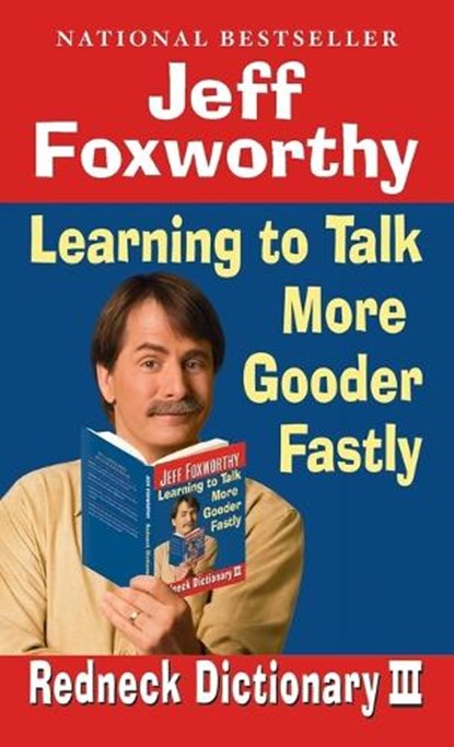Jeff Foxworthy's Redneck Dictionary III: Learning to Talk More Gooder Fastly, Jeff Foxworthy - Paperback - 9780345498496