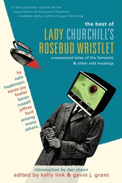 The Best of Lady Churchill's Rosebud Wristlet, Kelly Link ; Gavin Grant - Paperback - 9780345499134