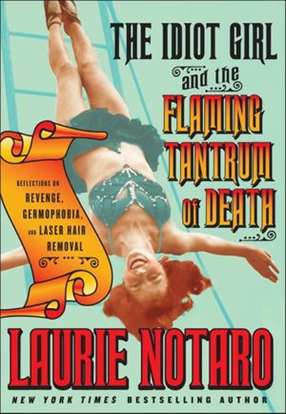 The Idiot Girl and the Flaming Tantrum of Death, Laurie Notaro - Ebook - 9780345507181
