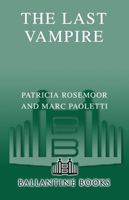 The Last Vampire, Patricia Rosemoor ; Marc Paoletti - Ebook - 9780345507785