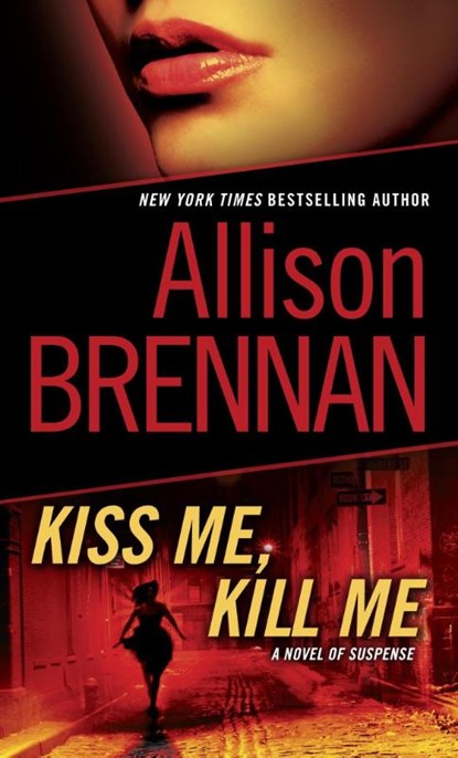 Kiss Me, Kill Me, Allison Brennan - Paperback - 9780345511690