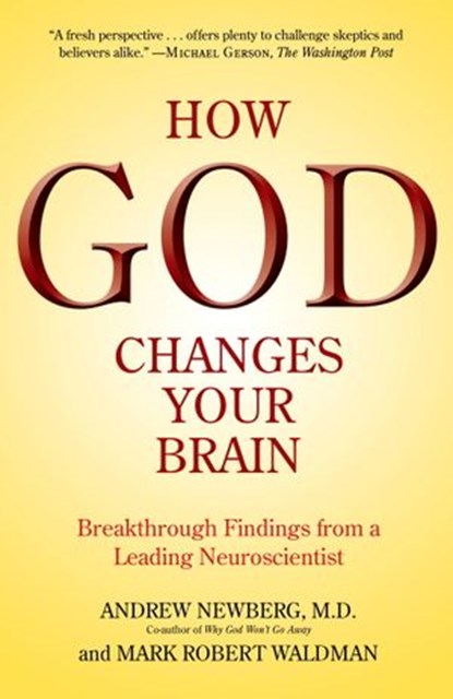How God Changes Your Brain, Mark Robert Waldman ; Andrew Newberg M.D. - Ebook - 9780345512796
