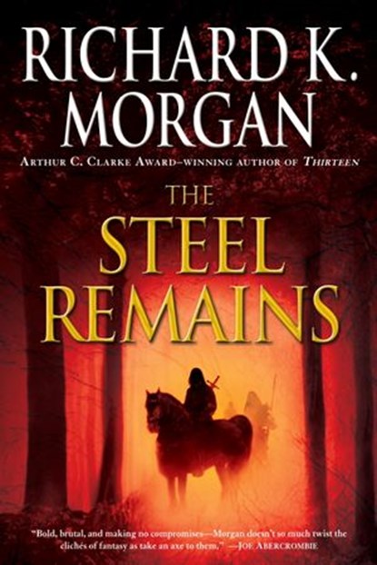 The Steel Remains, Richard K. Morgan - Ebook - 9780345513441