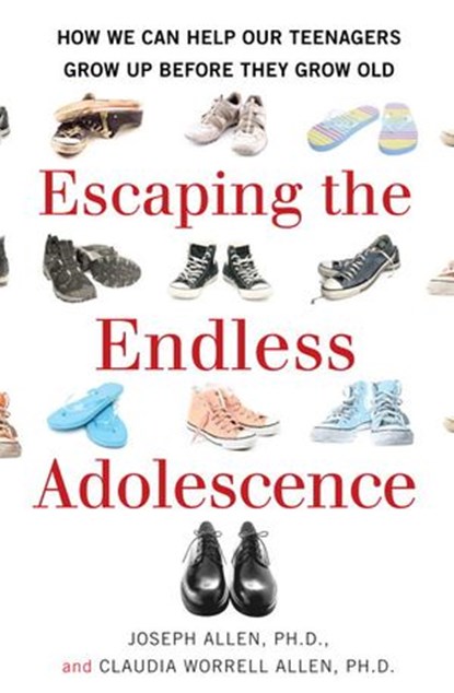 Escaping the Endless Adolescence, Joseph Allen ; Claudia Worrell Allen - Ebook - 9780345516992