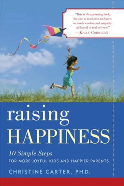 Raising Happiness, Christine Carter Ph.D. - Ebook - 9780345519320