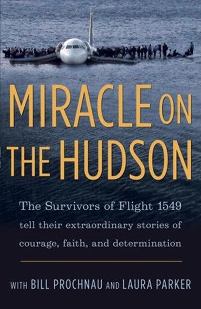 Miracle on the Hudson, The Survivors of Flight 1549 ; William Prochnau ; Laura Parker - Ebook - 9780345520463