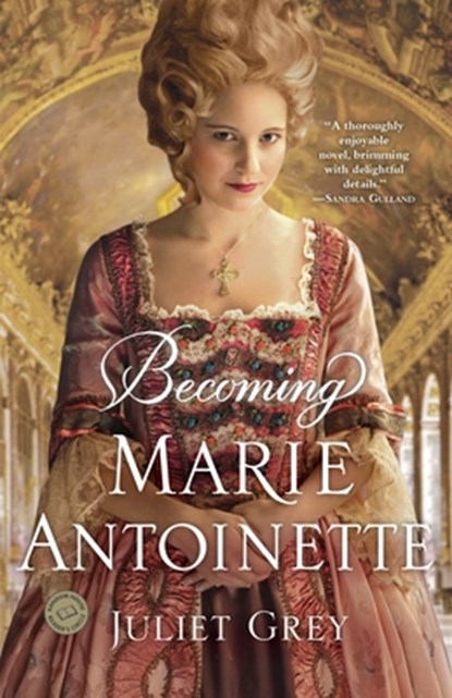 Becoming Marie Antoinette, Juliet Grey - Paperback - 9780345523860