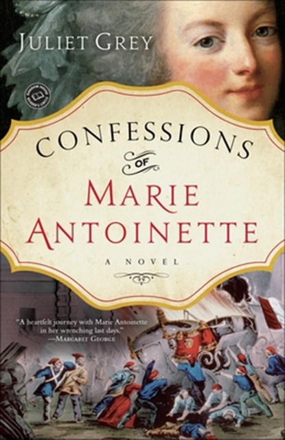 Confessions of Marie Antoinette, Juliet Grey - Paperback - 9780345523907