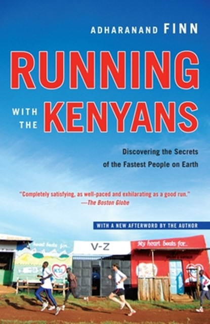 Running with the Kenyans: Discovering the Secrets of the Fastest People on Earth, Adharanand Finn - Paperback - 9780345528803