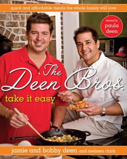 The Deen Bros. Take It Easy, Jamie Deen ; Bobby Deen ; Melissa Clark - Ebook - 9780345529671