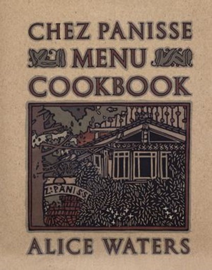 Chez Panisse Menu Cookbook, Alice Waters - Ebook - 9780345529893