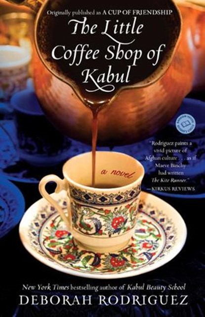 The Little Coffee Shop of Kabul (originally published as A Cup of Friendship), Deborah Rodriguez - Ebook - 9780345534002
