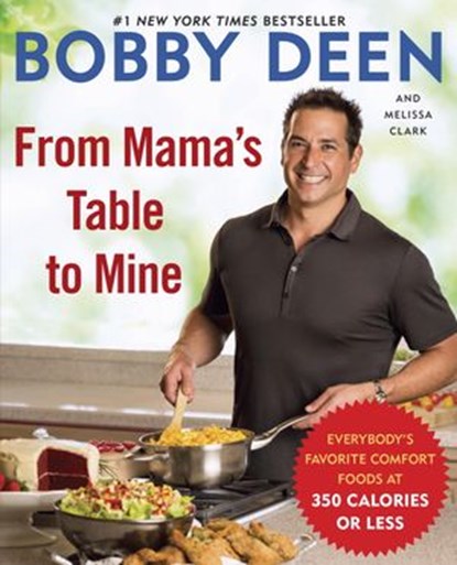 From Mama's Table to Mine, Bobby Deen ; Melissa Clark - Ebook - 9780345536655