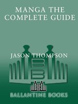 Manga: The Complete Guide - Jason Thompson - 9780345539441