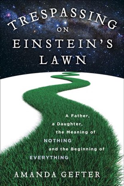 Trespassing on Einstein's Lawn, Amanda Gefter - Ebook - 9780345539632