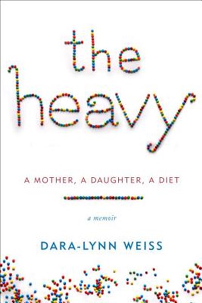 The Heavy, WEISS,  Dara-Lynn - Gebonden - 9780345541345