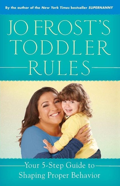 Jo Frost's Toddler Rules, Jo Frost - Paperback - 9780345542380
