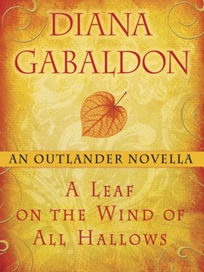 A Leaf on the Wind of All Hallows: An Outlander Novella, Diana Gabaldon - Ebook - 9780345545374