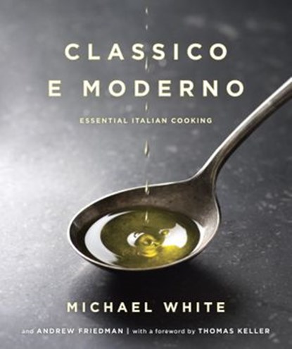 Classico e Moderno, Michael White ; Andrew Friedman - Ebook - 9780345545534