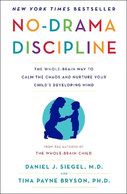 Siegel, D: No-Drama Discipline, Daniel J Siegel ; Tina Payne Bryson - Gebonden - 9780345548047