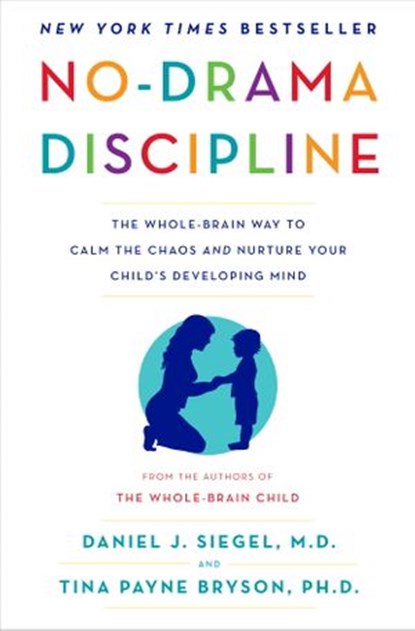 No-Drama Discipline, Tina Payne Bryson ; Daniel J. Siegel M.D. - Ebook - 9780345548054