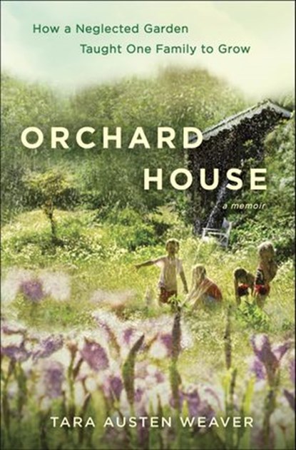 Orchard House, Tara Austen Weaver - Ebook - 9780345548085
