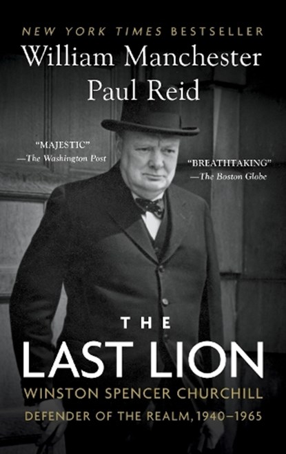 The Last Lion: Winston Spencer Churchill: Defender of the Realm, 1940-1965, William Manchester - Paperback - 9780345548634