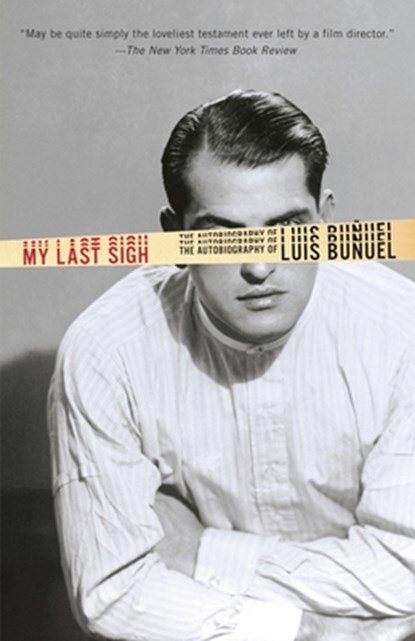 MY LAST SIGH, Luis Bunuel - Paperback - 9780345803702