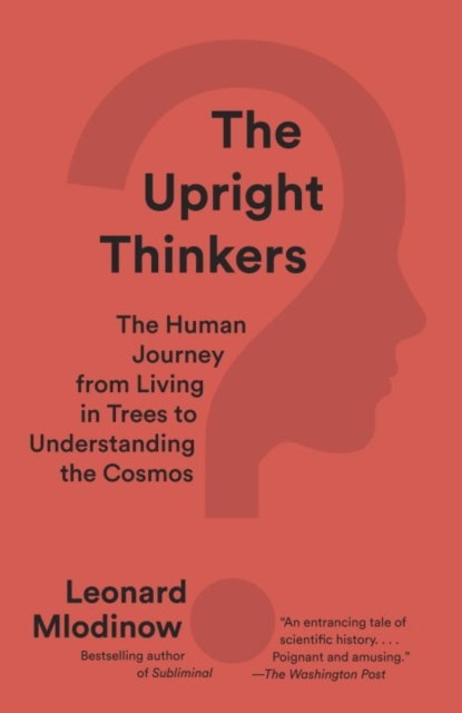 Upright Thinkers, Leonard Mlodinow - Paperback - 9780345804433