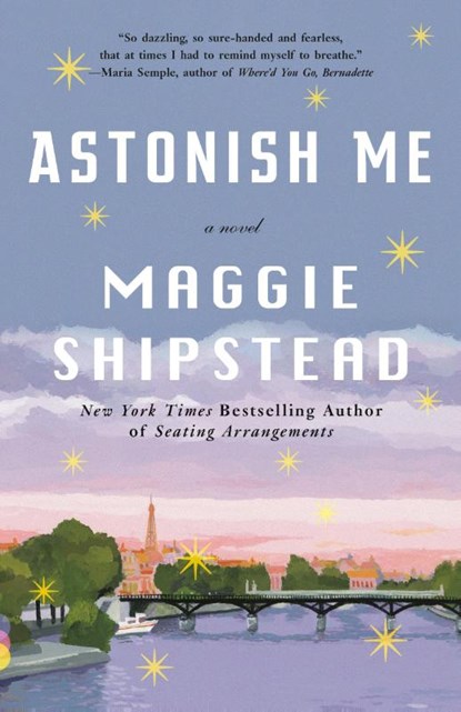 Astonish Me, Maggie Shipstead - Paperback - 9780345804617