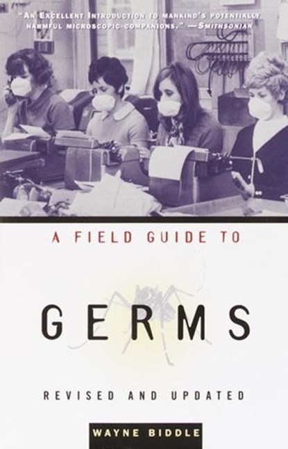 A Field Guide to Germs, Wayne Biddle - Ebook - 9780345804631