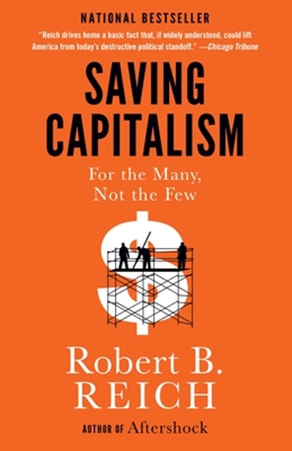 Saving Capitalism: For the Many, Not the Few, Robert B. Reich - Paperback - 9780345806222