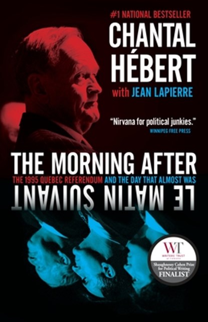 The Morning After: The 1995 Quebec Referendum and the Day That Almost Was, Chantal Hebert - Paperback - 9780345807632