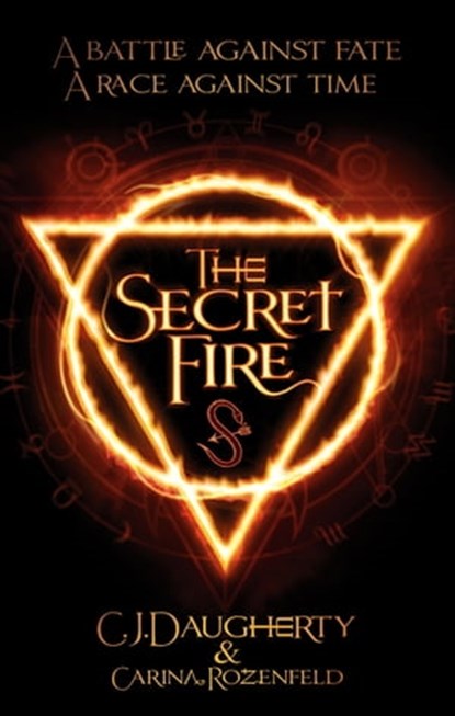 The Secret Fire, C. J. Daugherty ; Carina Rozenfeld - Ebook - 9780349002200