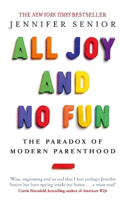 All Joy and No Fun, Jennifer Senior - Paperback - 9780349005539