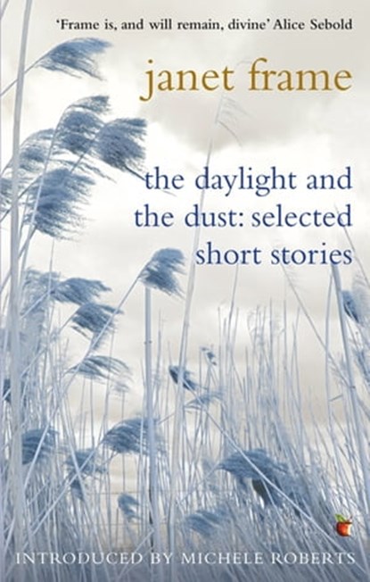 The Daylight And The Dust: Selected Short Stories, Janet Frame - Ebook - 9780349006710