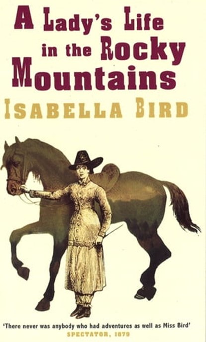 A Lady's Life In The Rocky Mountains, Isabella L. Bird - Ebook - 9780349007366