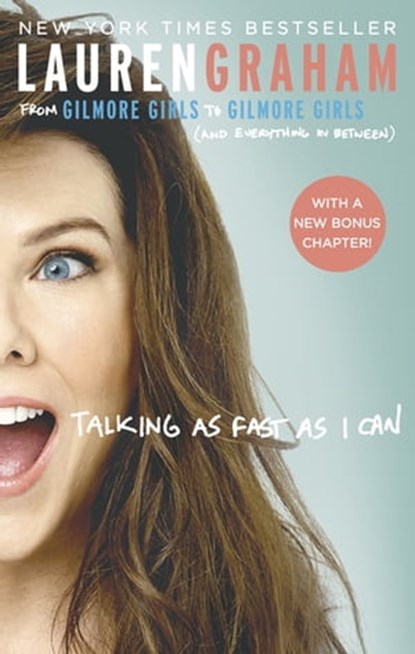Talking As Fast As I Can, Lauren Graham - Ebook - 9780349009698