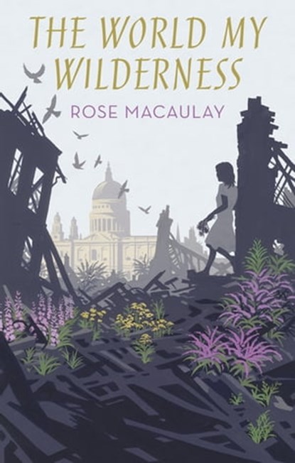 The World My Wilderness, Rose Macaulay - Ebook - 9780349010014