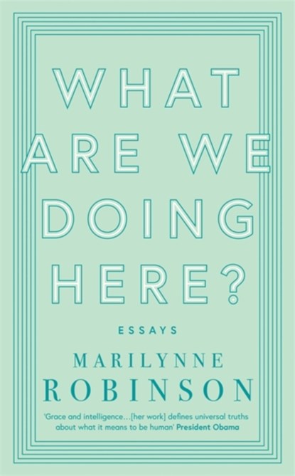 What are We Doing Here?, Marilynne Robinson - Gebonden - 9780349010465
