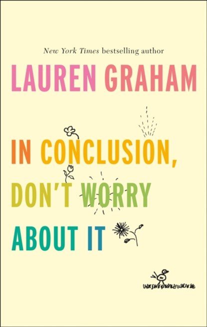 In Conclusion, Don't Worry About It, Lauren Graham - Gebonden - 9780349011547