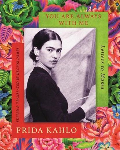 You are Always With Me, Frida Kahlo - Gebonden Gebonden - 9780349011950