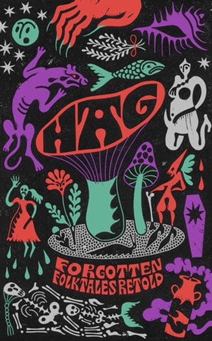 Hag, Daisy Johnson ; Kirsty Logan ; Emma Glass ; Eimear McBride ; Natasha Carthew ; Mahsuda Snaith ; Naomi Booth ; Liv Little ; Imogen Hermes Gowar ; Irenosen Okojie - Ebook - 9780349013589